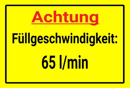 Achtung Füllgeschwindigkeit: 65l/min Hinweis Schild smart spritzig informativ schilder selbst gestalten
