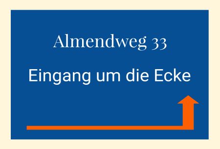 Almendweg 33 Eingang um die Ecke Wegweiser Schild smart kreativ spritzig schilder selbst gestalten