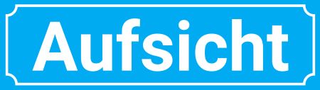 Aufsicht Hinweis Schild informativ auffallend schilder selbst gestalten