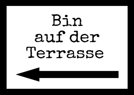 Bin auf der Terasse Wegweiser Schild informativ auffallend schilder selbst gestalten