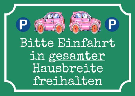 Bitte Einfahrt in gesamter Hausbreite freihalten Parken-Verkehr Schild smart bunt kreativ schilder selbst gestalten