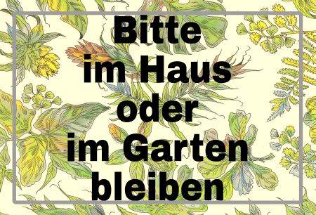 Bitte im Haus oder im Garten bleiben Hinweis Schild smart bunt kreativ spritzig auffallend schilder selbst gestalten