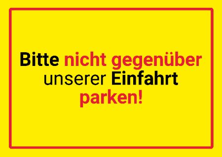 Bitte nicht gegen&uuml;ber unserer Einfahrt parken! Parken-Verkehr Schild smart bunt kreativ schilder selbst gestalten