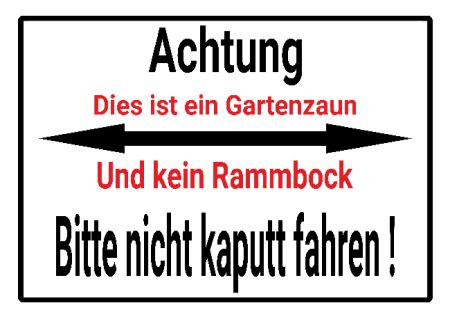 Dies ist ein Gartenzaun und kein Rammbock Hinweis Schild smart kreativ schilder selbst gestalten