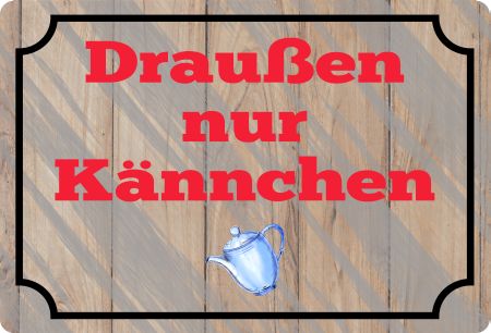 Draußen nur Kännchen Firma Schild smart bunt kreativ spritzig schilder selbst gestalten