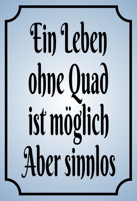 Ein Leben ohne Quad Sprüche Schild smart lustig schilder selbst gestalten