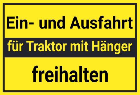 Ein- und Ausfahrt für Traktor freihalten Parken-Verkehr Schild informativ auffallend nachdrücklich schilder selbst gestalten