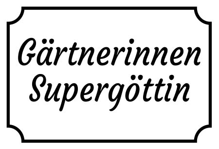 Gärtnerinnen Supergöttin Privat-Pakete Schild smart spritzig informativ schilder selbst gestalten