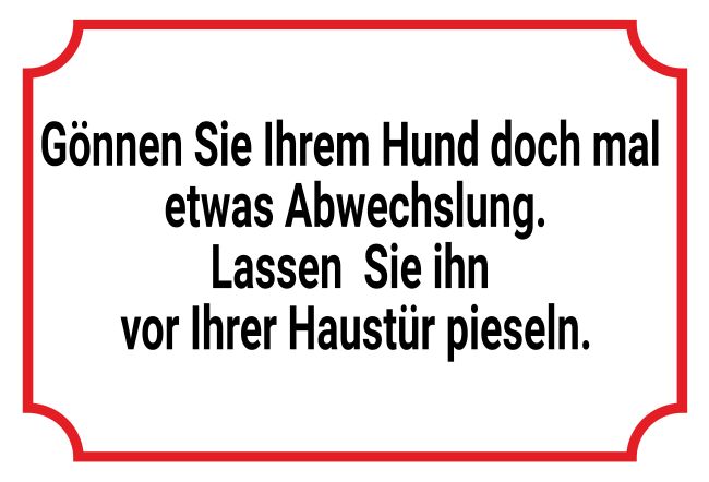 Gönnen Sie Ihrem Hund Abwechslung Sprüche Schild smart auffallend schilder selbst gestalten