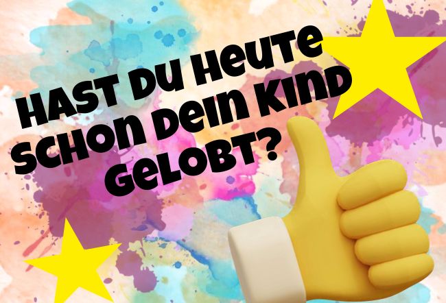 Hast du heute schon dein Kind gelobt? Sprüche Schild bunt kreativ spritzig schilder selbst gestalten