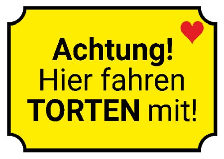 Hier fahren Torten mit Hinweis Schild kreativ informativ auffallend schilder selbst gestalten