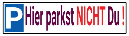 Hier nicht parken! Parken-Verkehr Schild informativ auffallend nachdrücklich schilder selbst gestalten