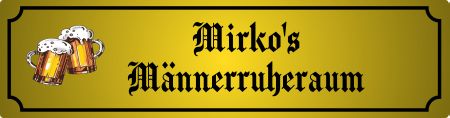 Mirkos Männerruheraum Privat-Pakete Schild kreativ spritzig informativ auffallend schilder selbst gestalten