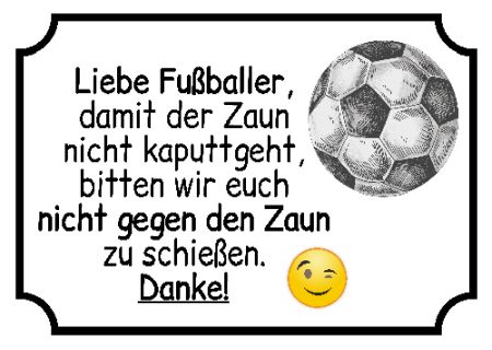 Nicht gegen Zaun schießen Hinweis Schild kreativ informativ auffallend nachdrücklich schilder selbst gestalten
