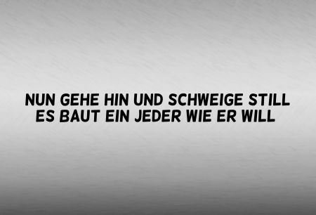Nun gehe hin und schweige still  es baut ... Sprüche Schild kreativ informativ auffallend schilder selbst gestalten