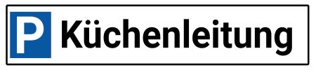Parkplatzschild K&uuml;chenleitung Parken-Verkehr Schild informativ auffallend schilder selbst gestalten