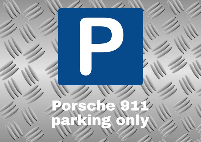 Porsche 911 only Parken-Verkehr Schild smart kreativ informativ auffallend schilder selbst gestalten
