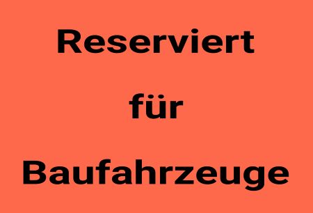 Reserviert für Baufahrzeuge Hinweis Schild informativ auffallend schilder selbst gestalten