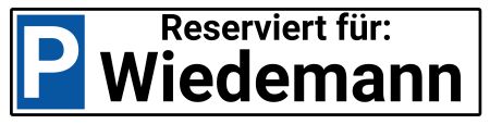Reserviert für: Wiedemann Parken-Verkehr Schild smart kreativ schilder selbst gestalten