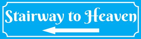 Stairway to Heaven Spr&uuml;che Schild smart kreativ spritzig schilder selbst gestalten