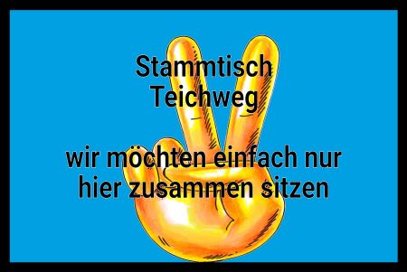 Stammtisch Teichweg Hinweis Schild kreativ spritzig informativ auffallend schilder selbst gestalten