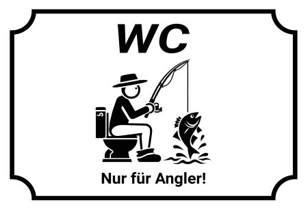 WC - Nur f&uuml;r Angler Hinweis Schild kreativ informativ auffallend schilder selbst gestalten