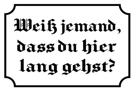 Wei&szlig; jemand  dass du hier lang gehst? Spr&uuml;che Schild smart schilder selbst gestalten