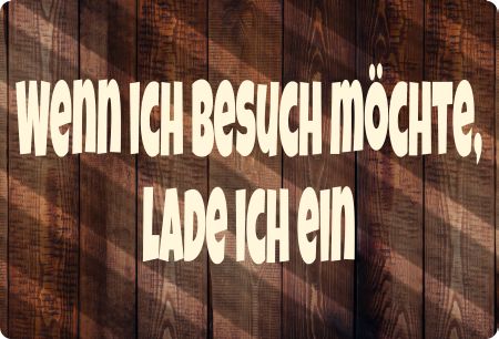 Wenn ich besuch möchte  lade ich ein Privat-Pakete Schild smart kreativ spritzig informativ schilder selbst gestalten