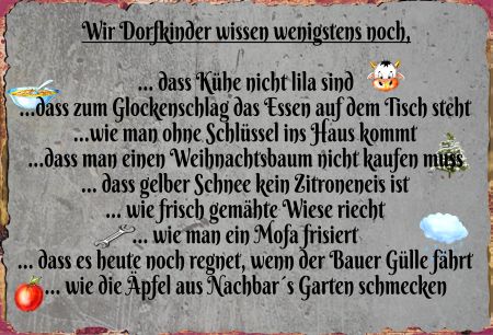 Wir Dorfkinder wissen wenigstens noch  ... Sprüche Schild bunt kreativ spritzig informativ schilder selbst gestalten