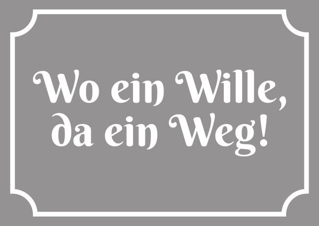 Wo ein Wille Sprüche Schild informativ schilder selbst gestalten